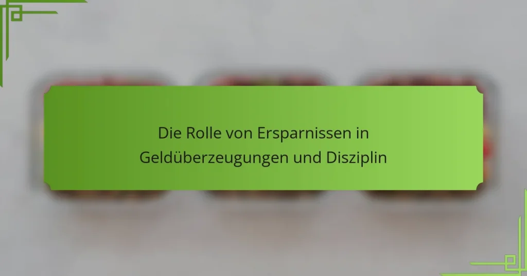 Die Rolle von Ersparnissen in Geldüberzeugungen und Disziplin
