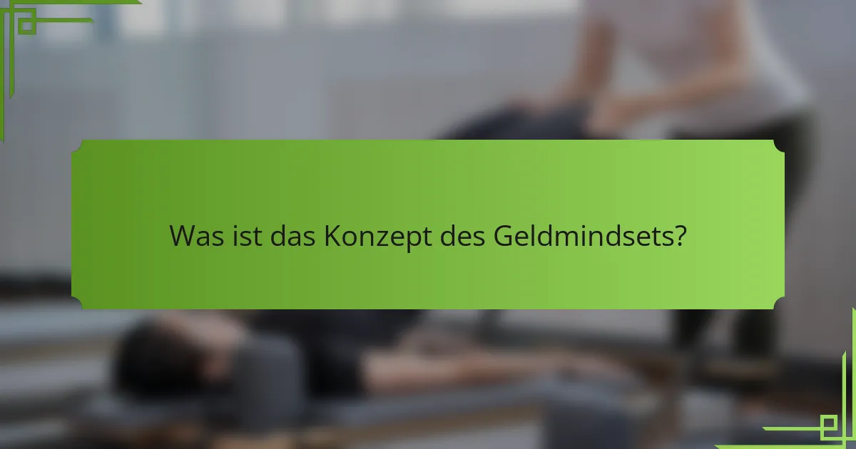 Was ist das Konzept des Geldmindsets?