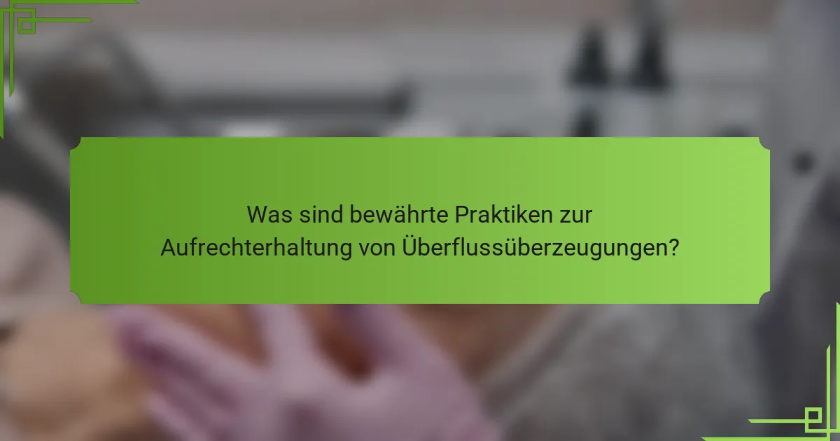 Was sind bewährte Praktiken zur Aufrechterhaltung von Überflussüberzeugungen?