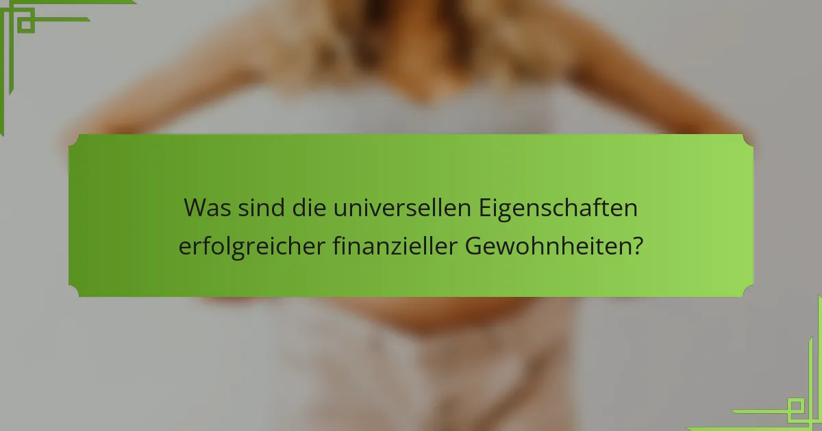 Was sind die universellen Eigenschaften erfolgreicher finanzieller Gewohnheiten?