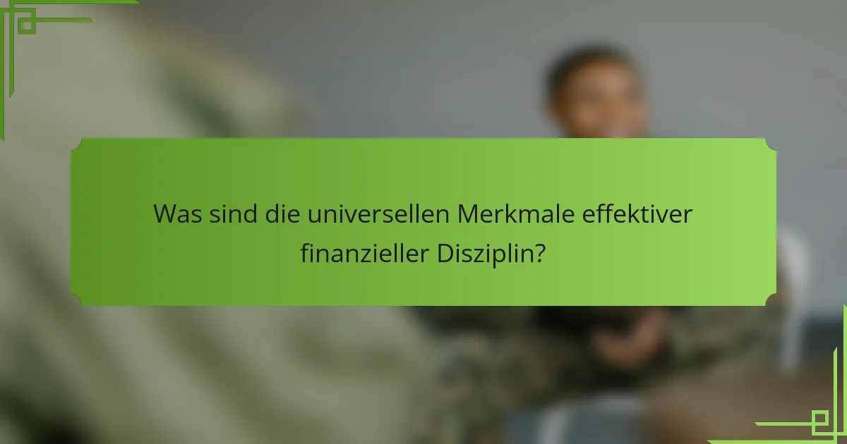 Was sind die universellen Merkmale effektiver finanzieller Disziplin?