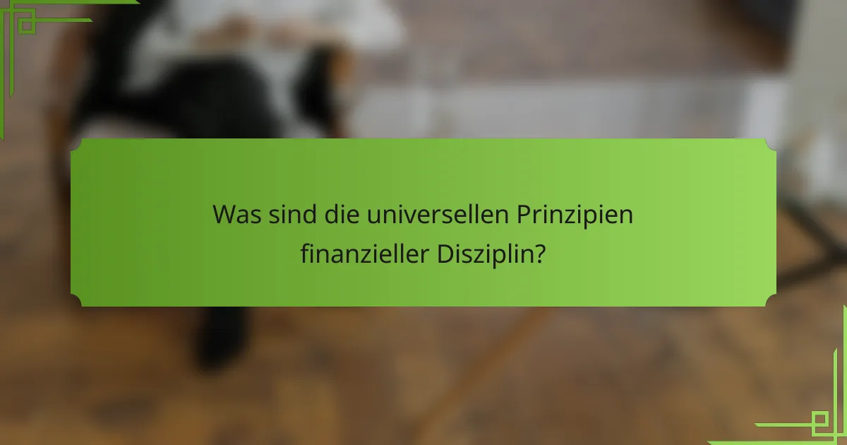 Was sind die universellen Prinzipien finanzieller Disziplin?
