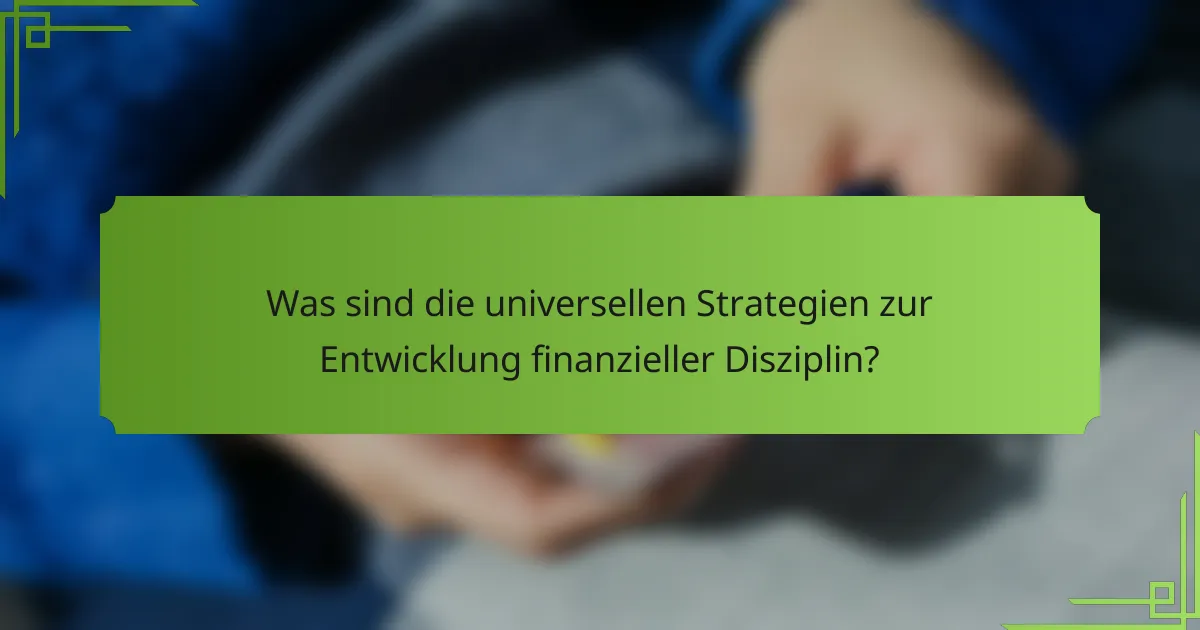 Was sind die universellen Strategien zur Entwicklung finanzieller Disziplin?