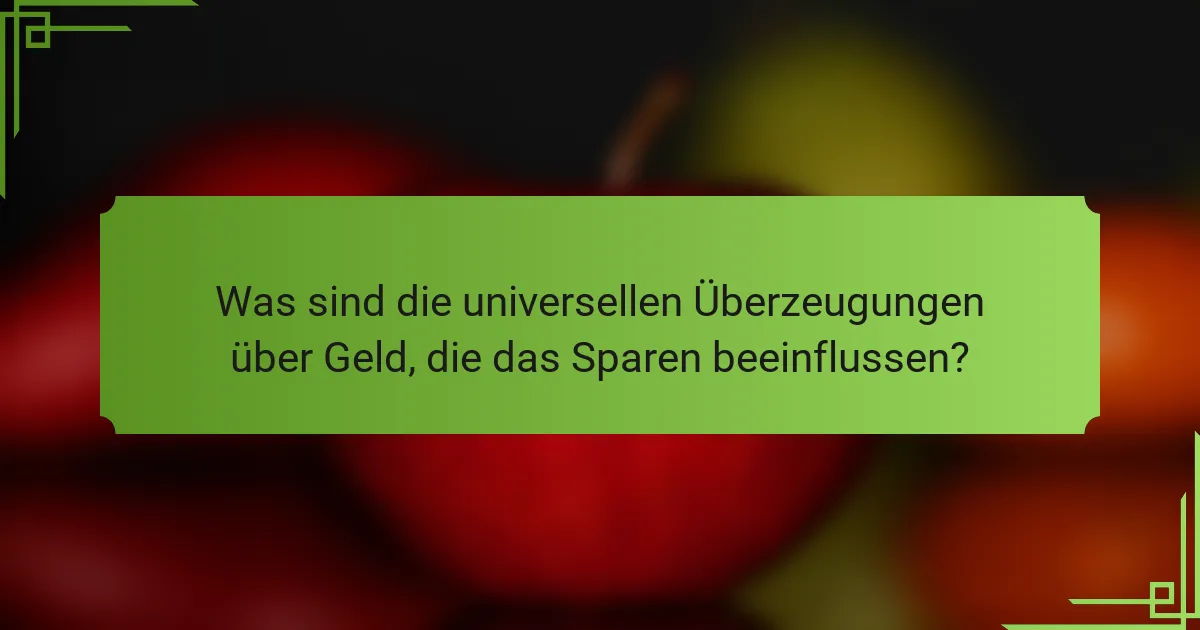 Was sind die universellen Überzeugungen über Geld, die das Sparen beeinflussen?