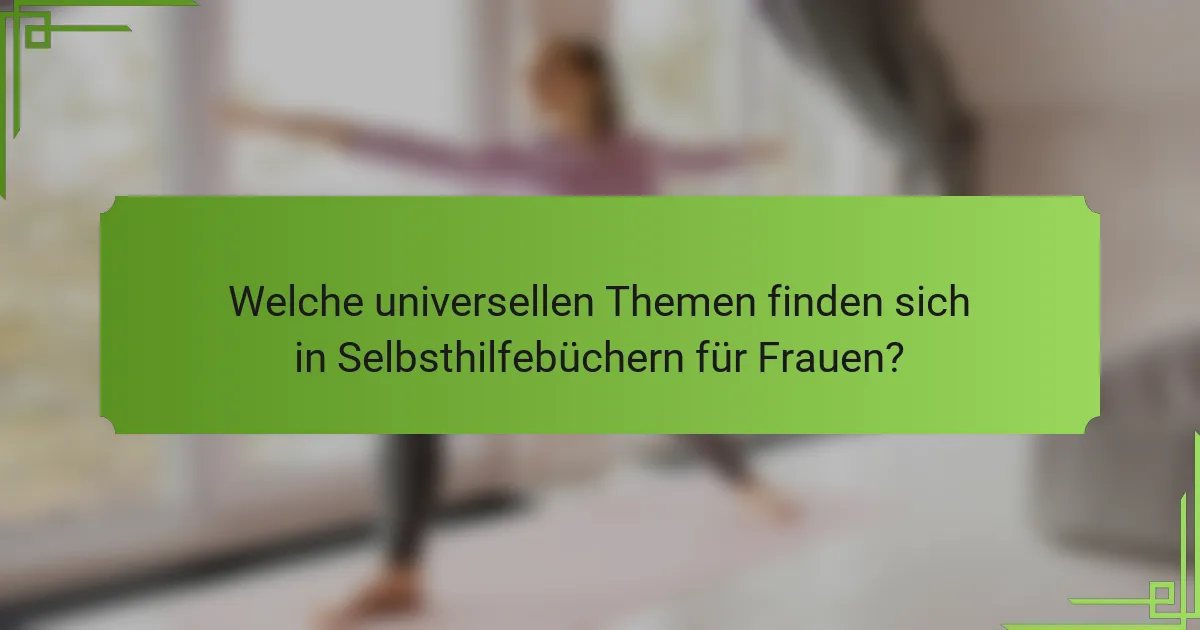 Welche universellen Themen finden sich in Selbsthilfebüchern für Frauen?