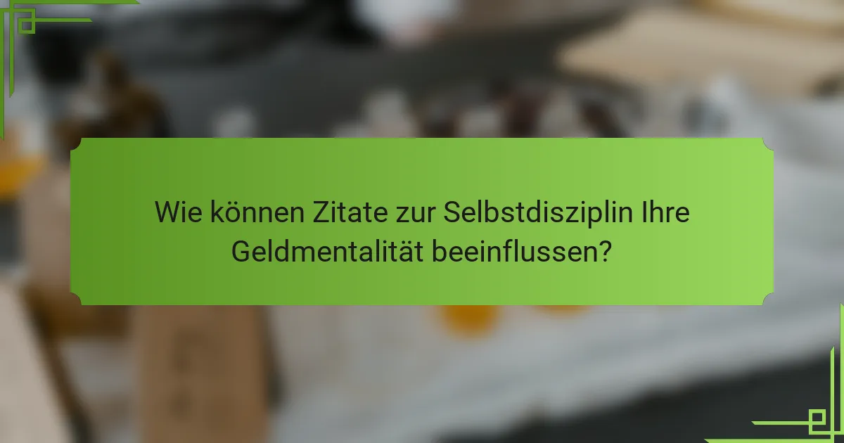 Wie können Zitate zur Selbstdisziplin Ihre Geldmentalität beeinflussen?